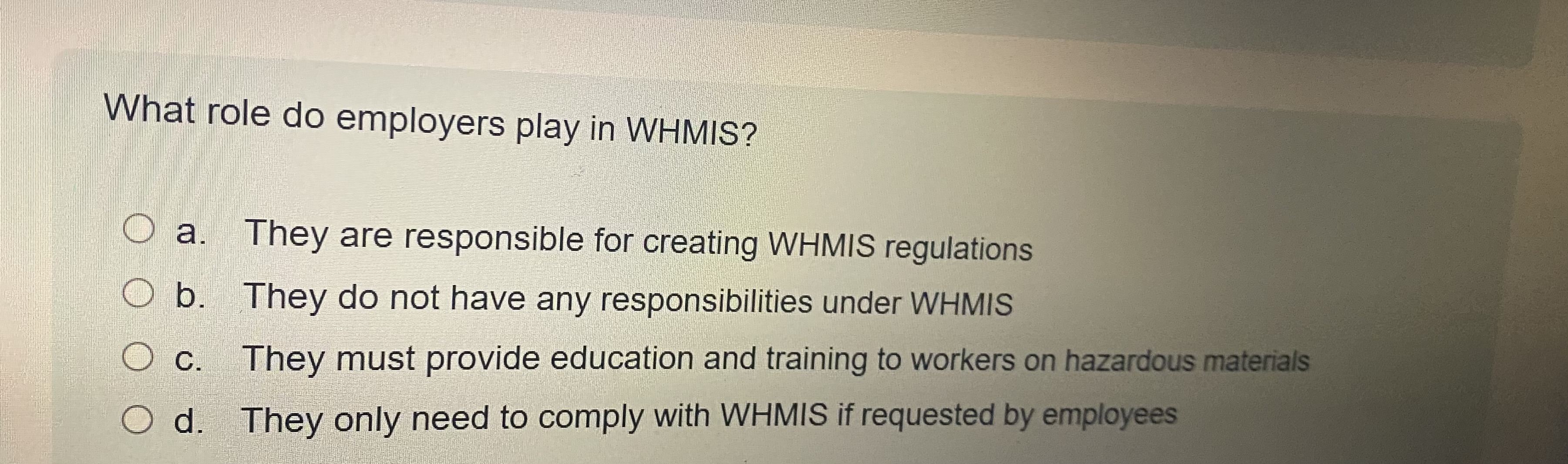What role do employers play in WHMIS? a . They