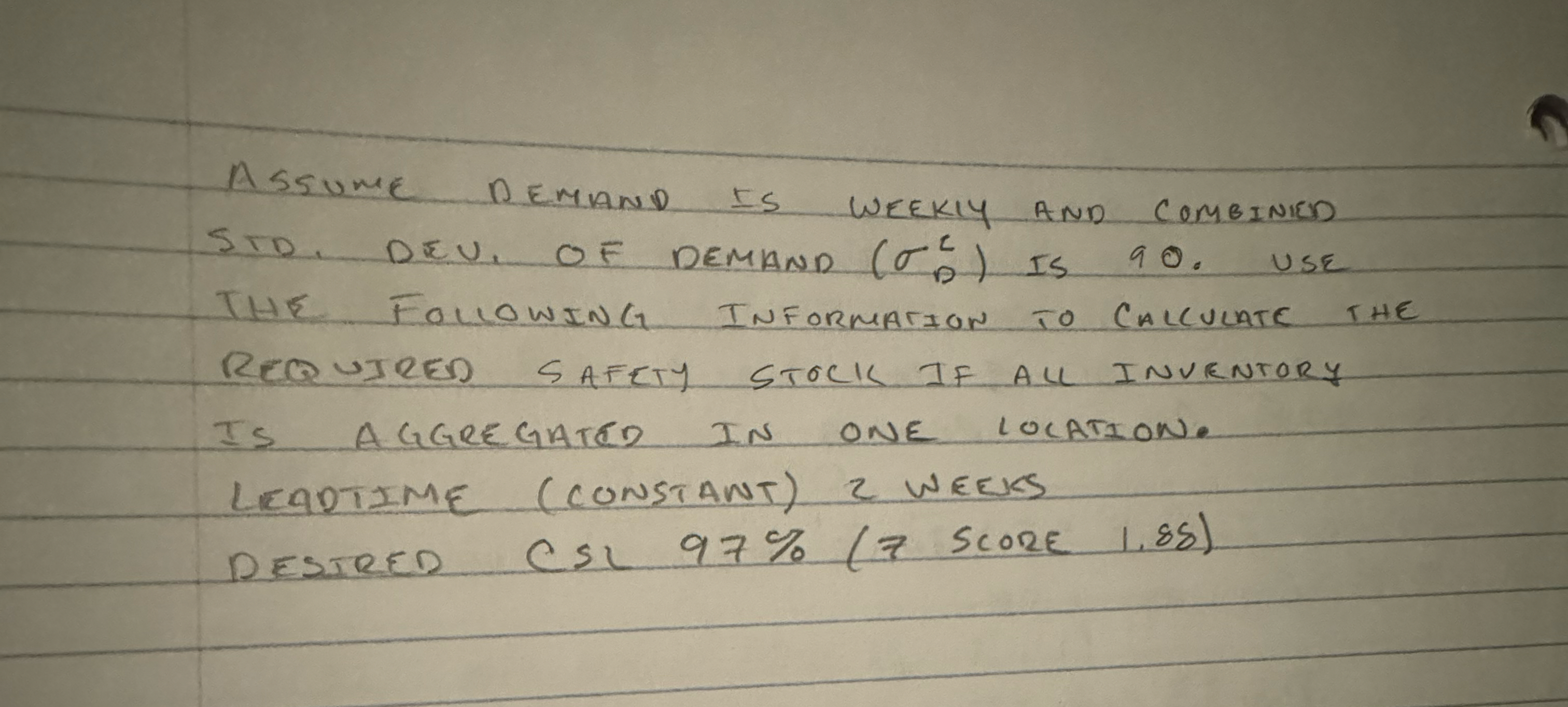 ASSUME DEMAND IS WEEKIY AND COMBINIED STD . DEU.