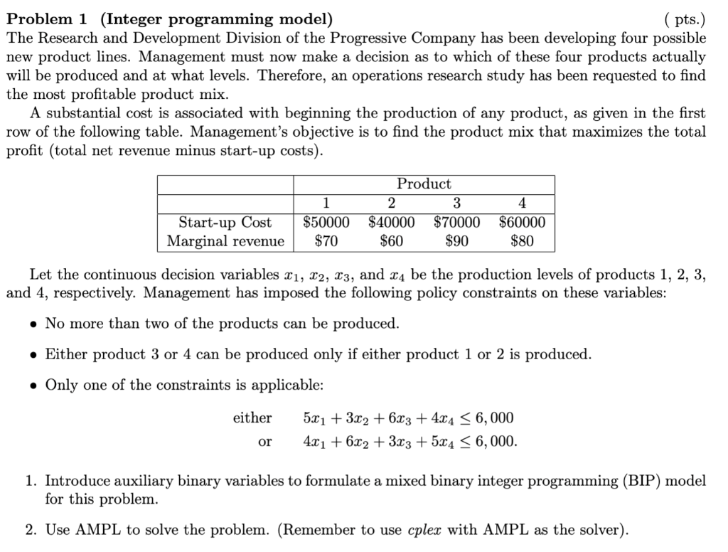 Problem 1 (Integer programming model) ( pts.) The