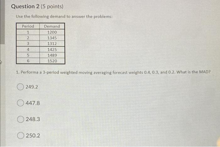 Question 1 (5 points) Use the following demand to
