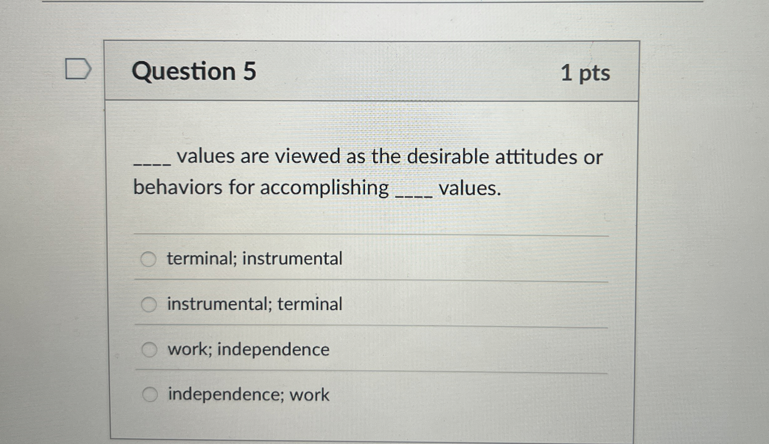 Question 5 1 pts q , values are viewed as the