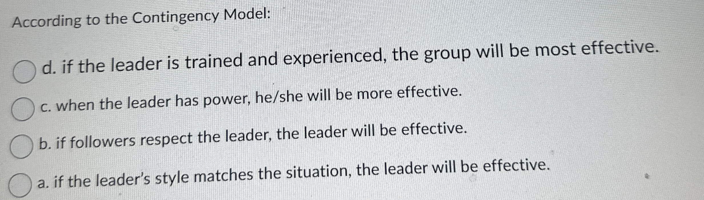 According to the Contingency Model: d . if the