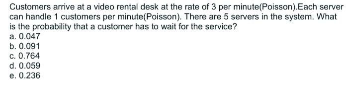 with these numbers Customers arrive at a video