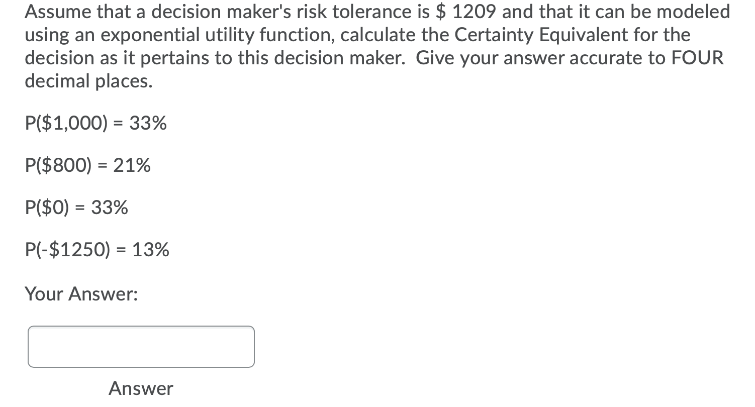 Assume that a decision maker's risk tolerance is