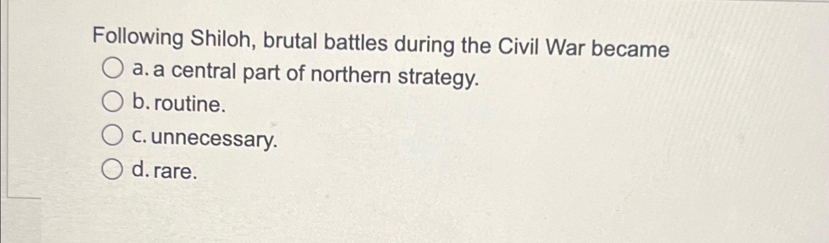 Following Shiloh, brutal battles during the Civil