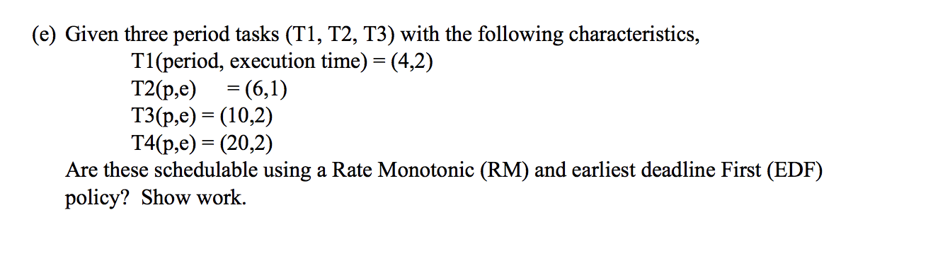 = = (e) Given three period tasks (T1, T2, T3)