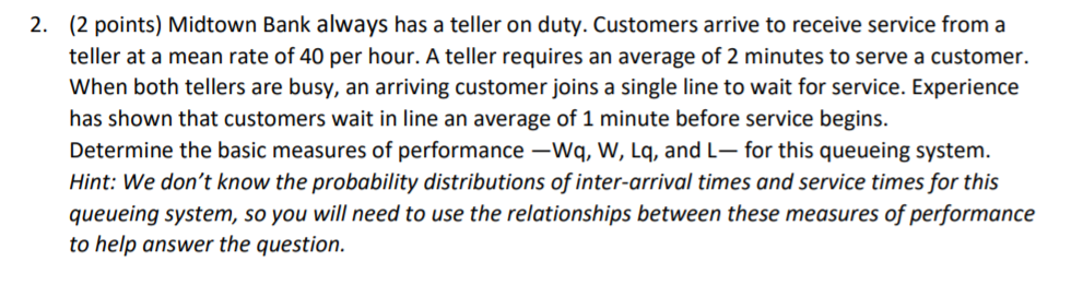 2. (2 points) Midtown Bank always has a teller on