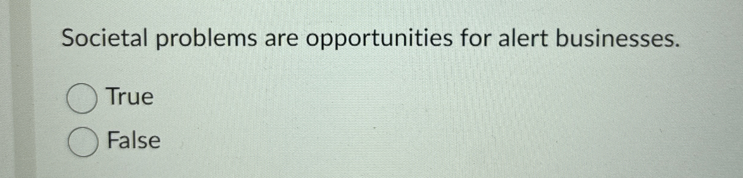 Societal problems are opportunities for alert