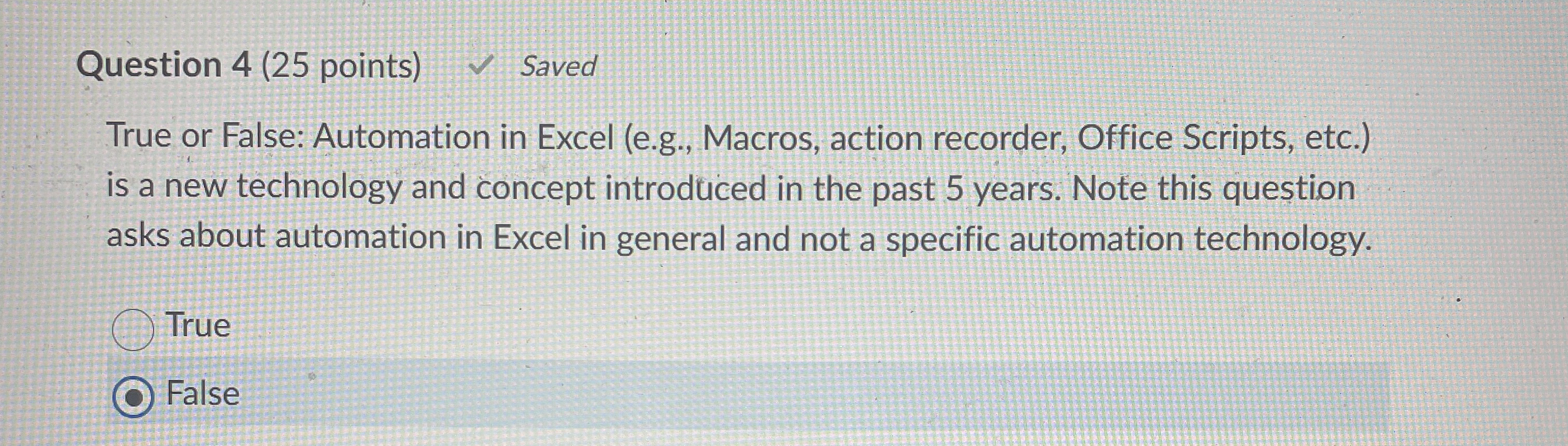 Question 4 ( 2 5 points ) Saved True or False: