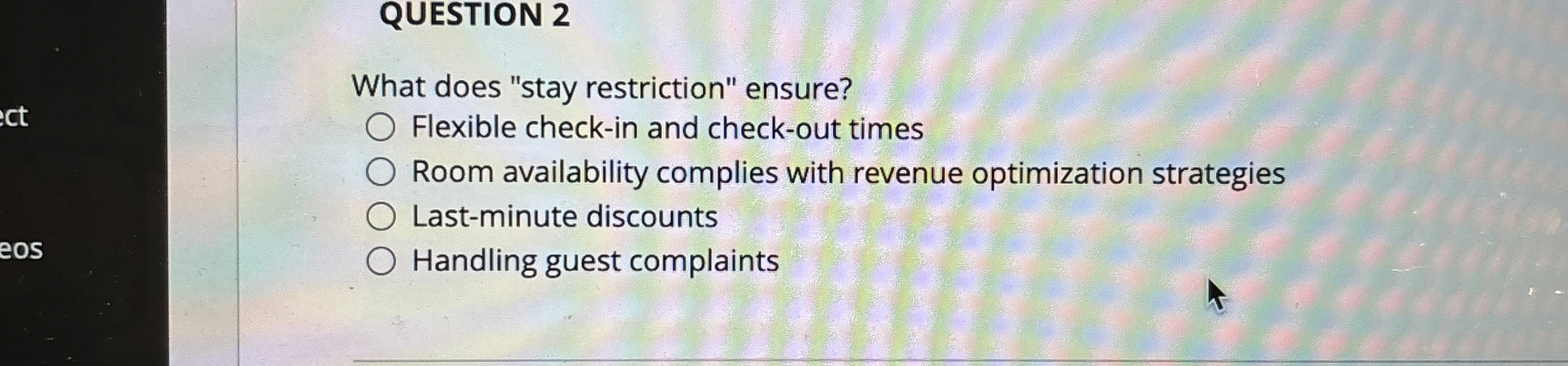QUESTION 2 What does "stay restriction" ensure?