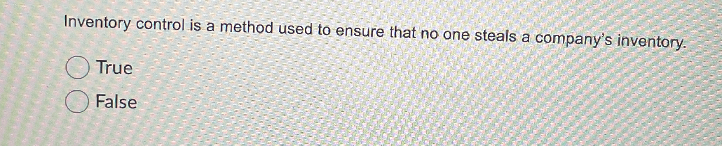 Inventory control is a method used to ensure that