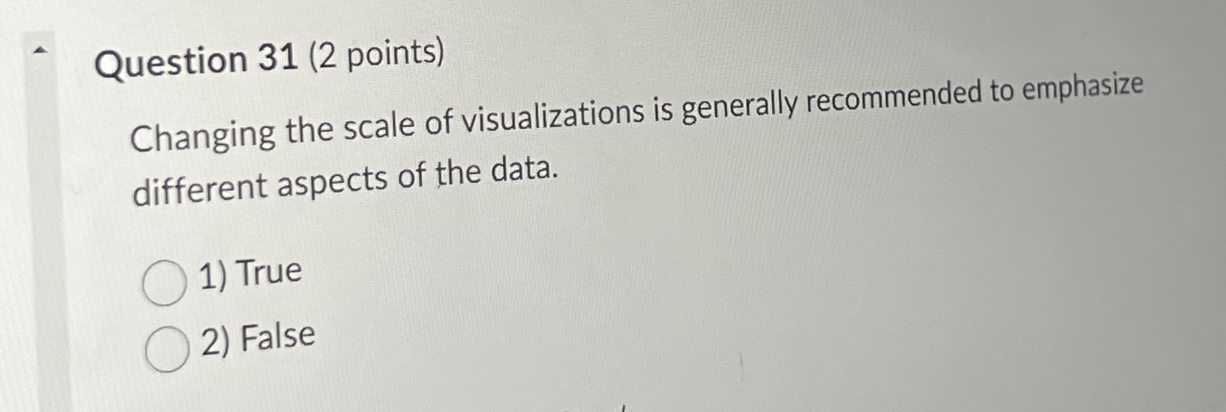 Question 3 1 ( 2 points ) Changing the scale of