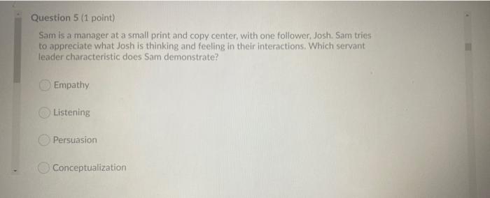 Question 5 (1 point) Sam is a manager at a small