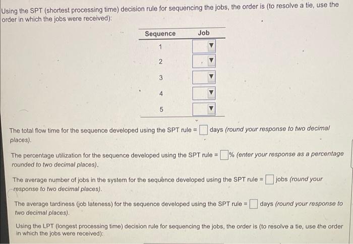 Using the SPT (shortest processing time) decision