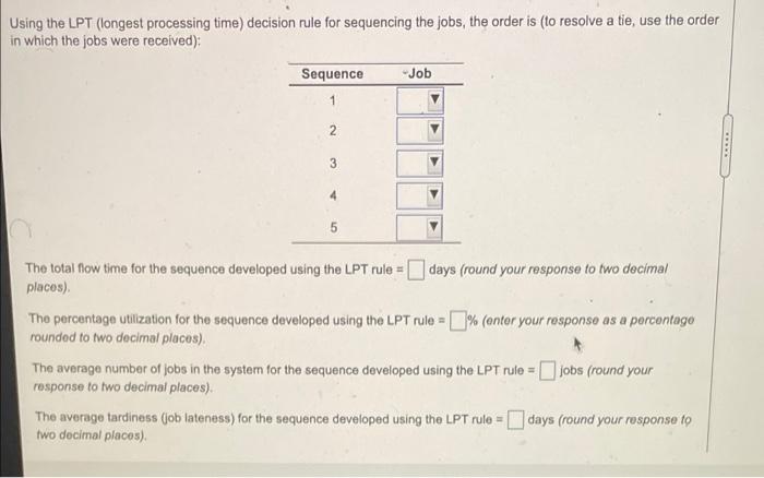 Using the SPT (shortest processing time) decision
