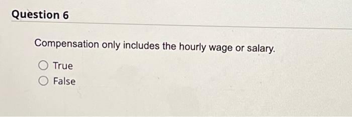 Question 3 An employee's total compensation