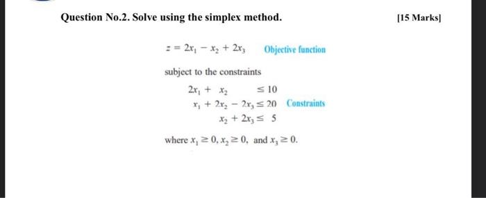 Question No.2. Solve using the simplex method. =