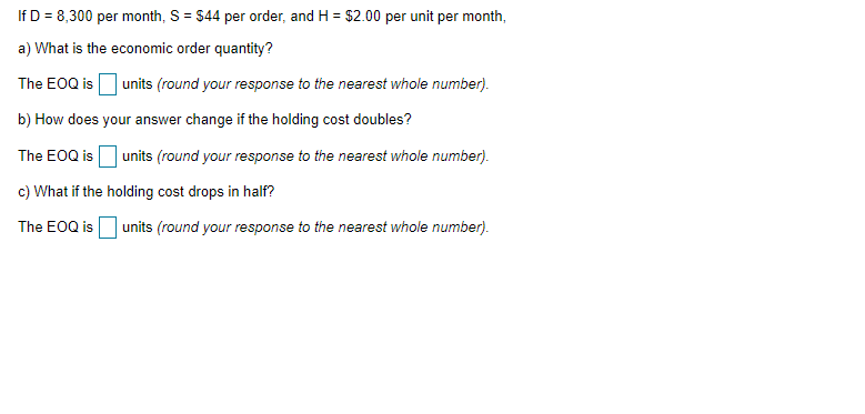 If D = 8,300 per month, S = $44 per order, and H