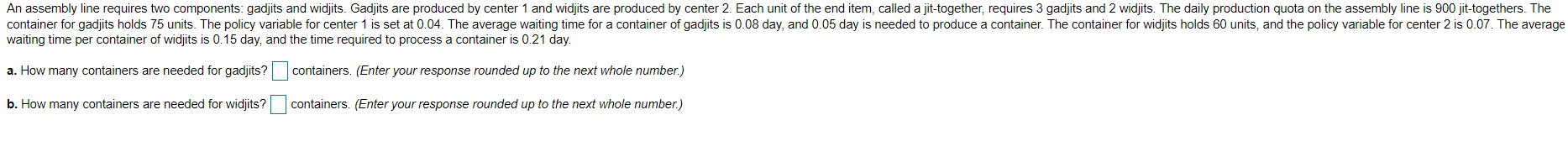 An assembly line requires two components: gadjits