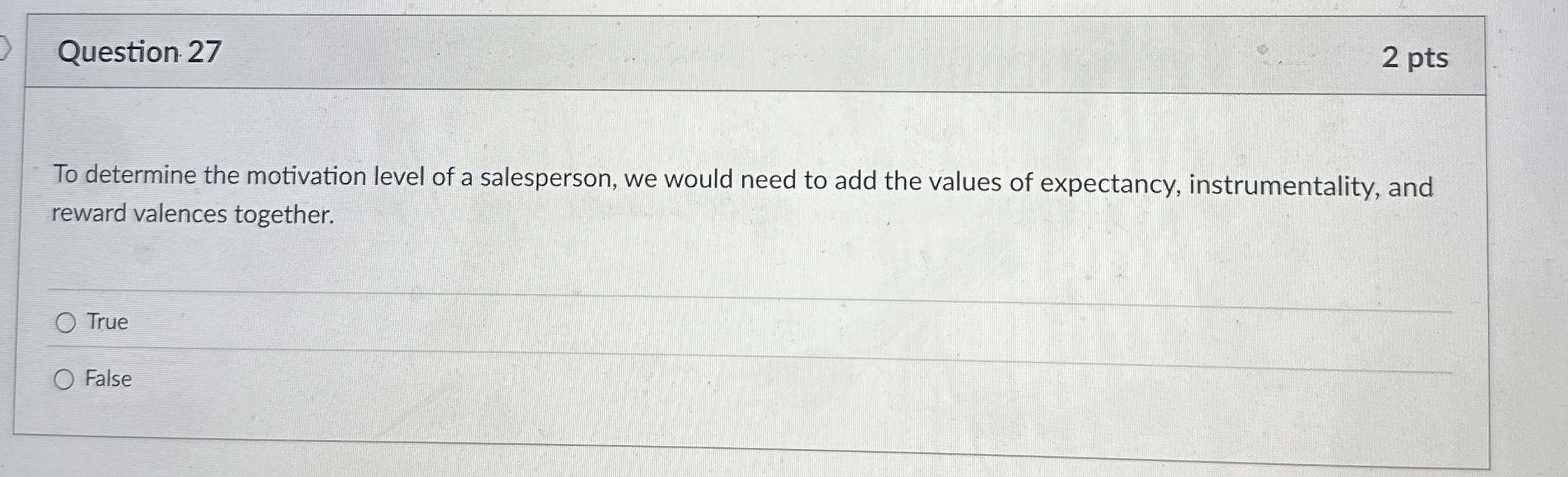 Question 2 7 2 pts To determine the motivation