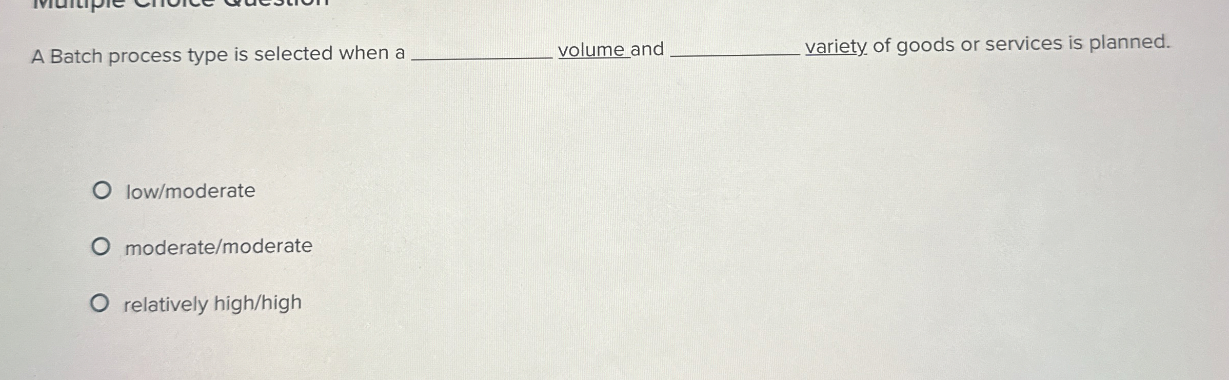 A Batch process type is selected when a . volume
