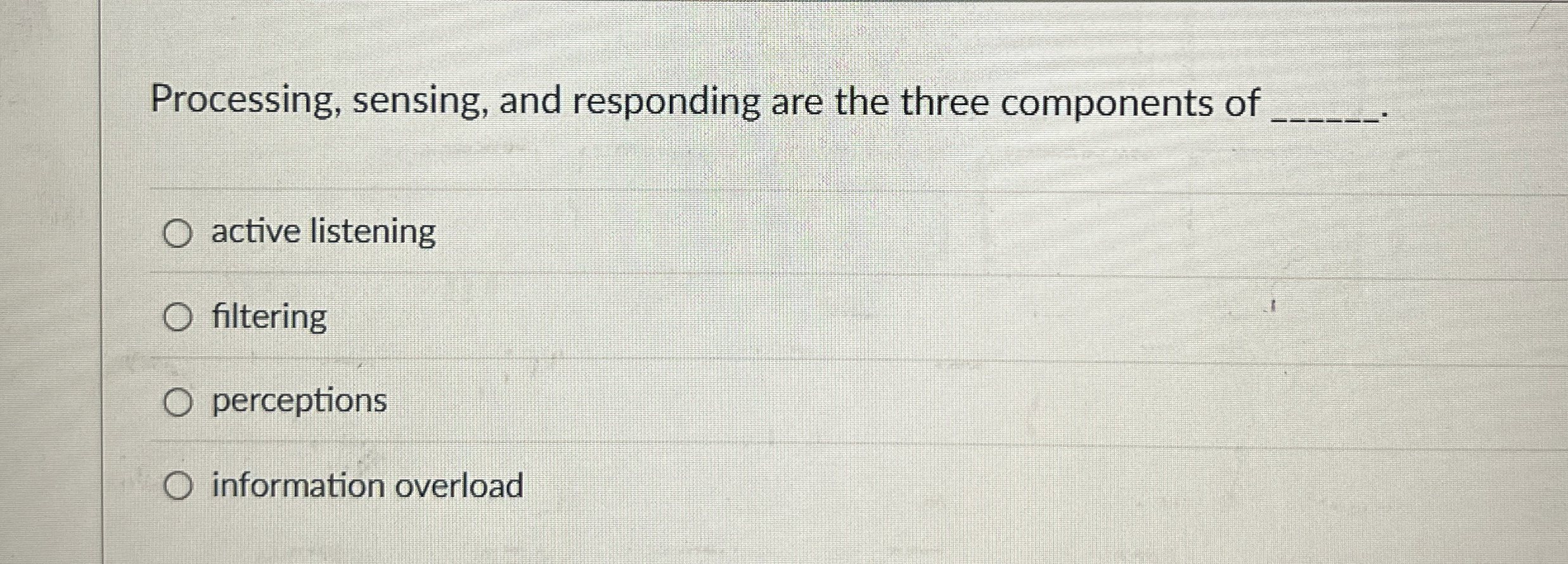 Processing, sensing , and responding are the