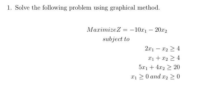 1. Solve the following problem using graphical