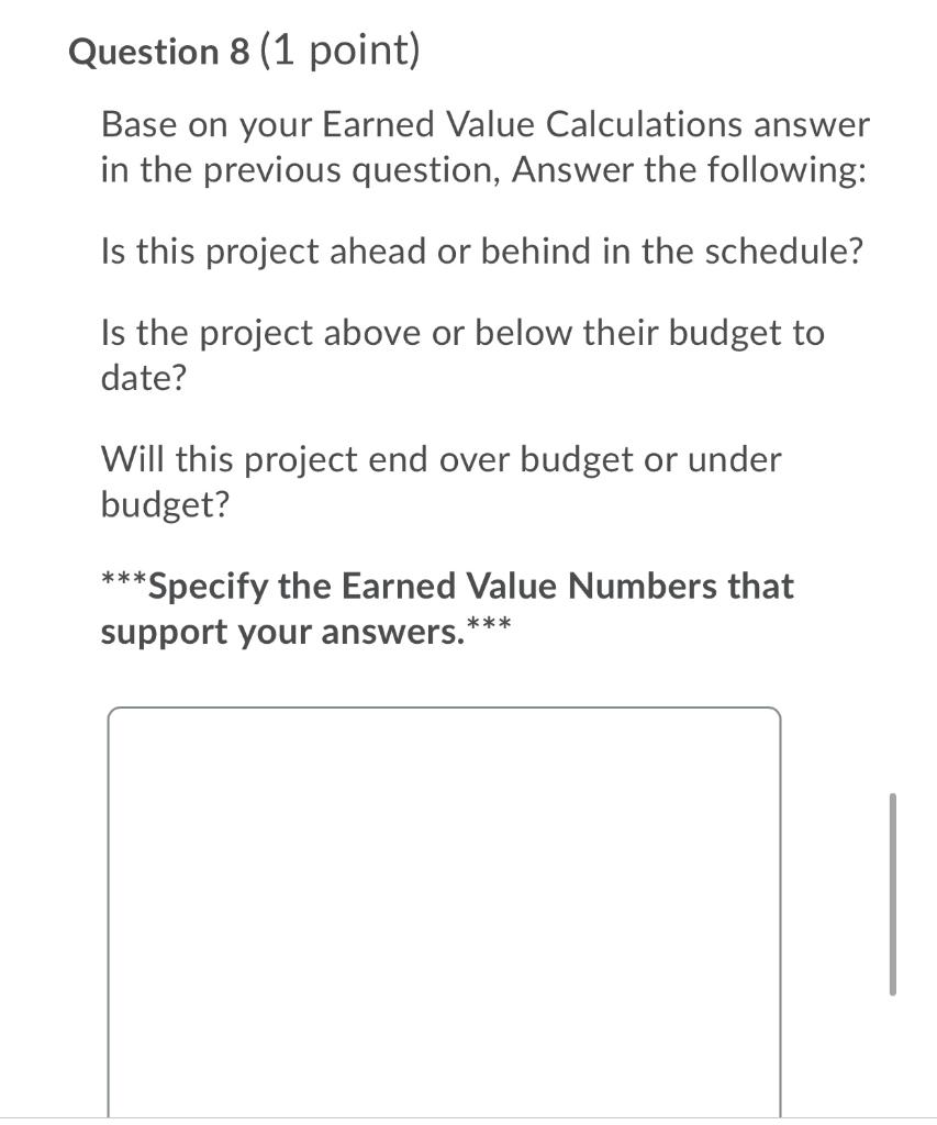 q8 Question 8 (1 point) Base on your Earned Value
