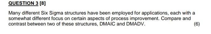 QUESTION 3 [8] Many different Six Sigma
