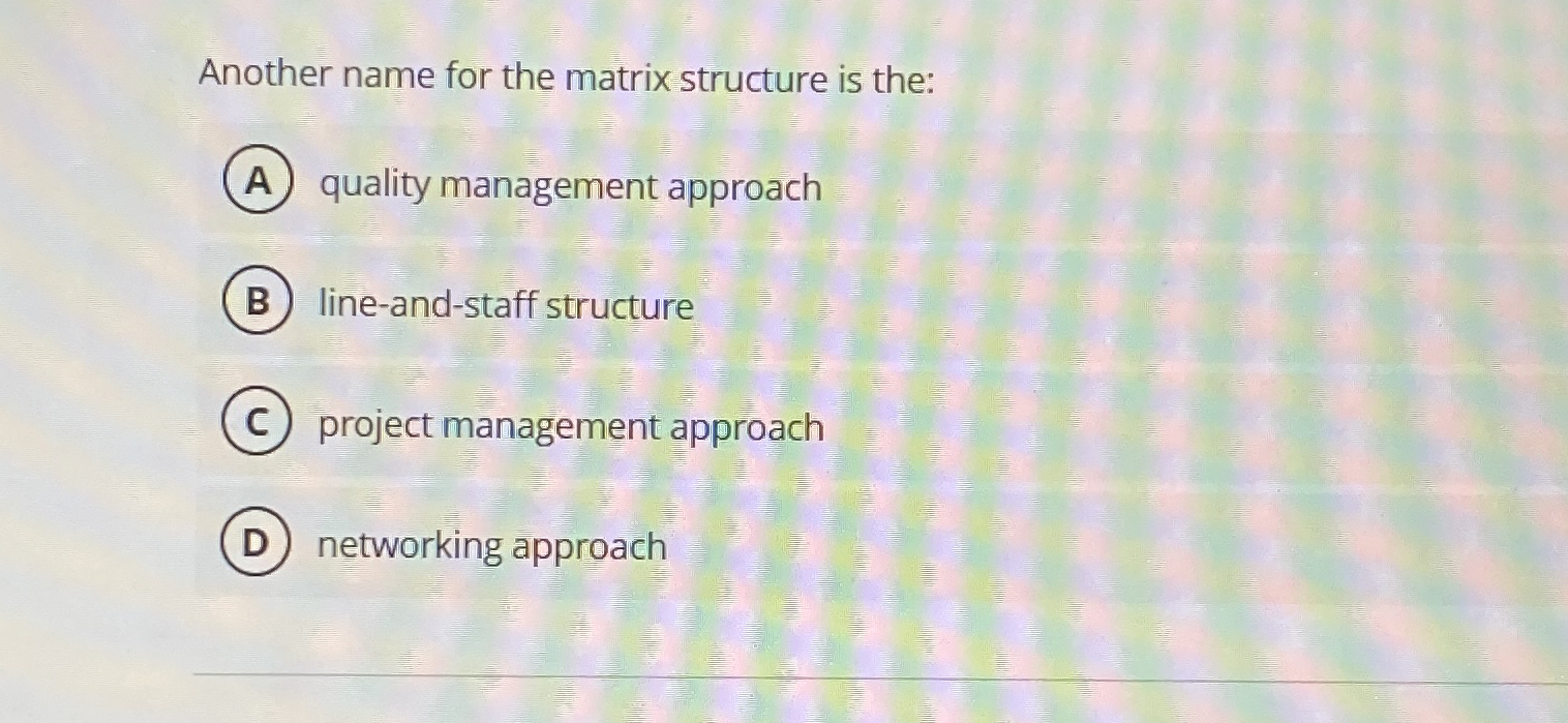 Another name for the matrix structure is the: