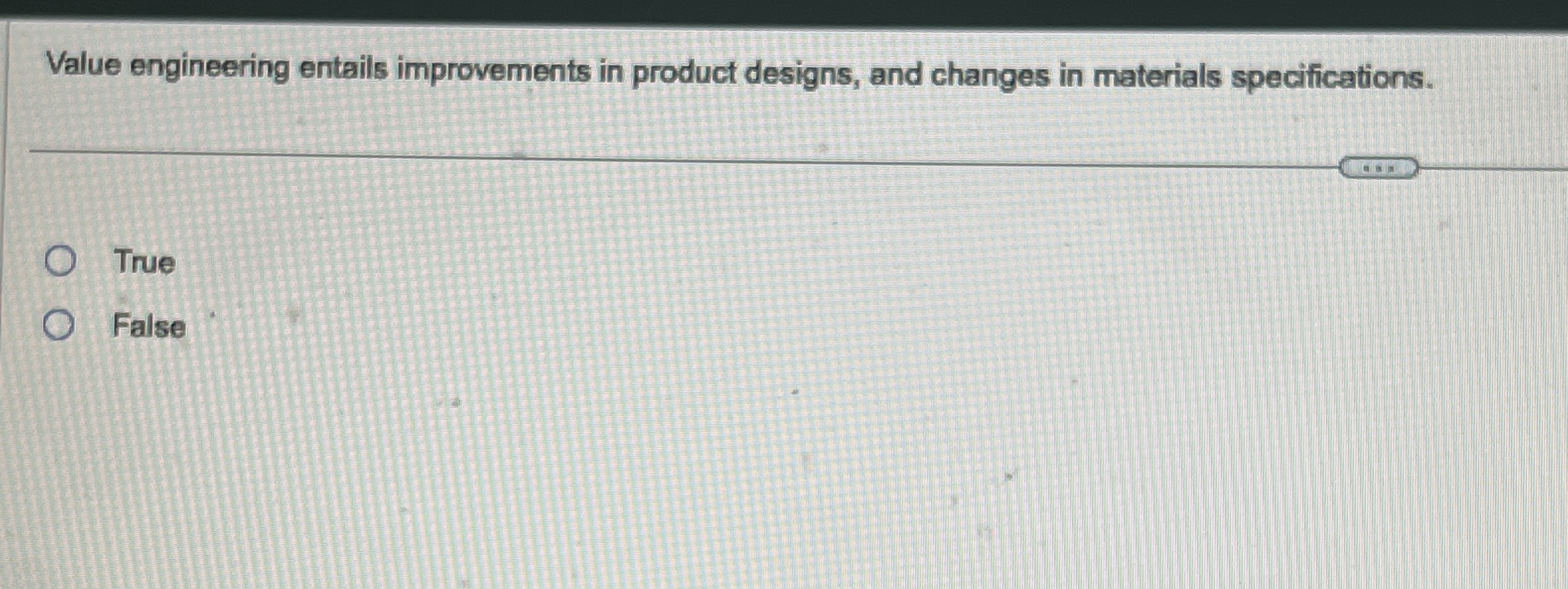 Value engineering entails improvements in product