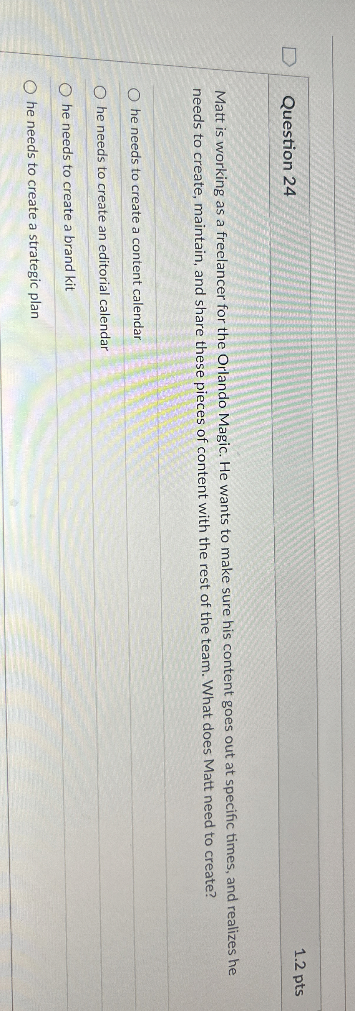 Question 2 4 1 . 2 pts Matt is working as a