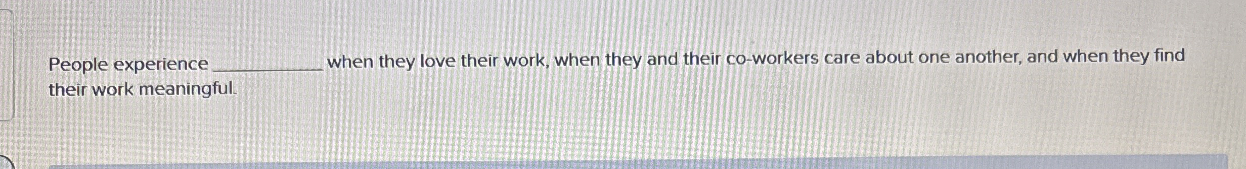 People experience q , when they love their work,