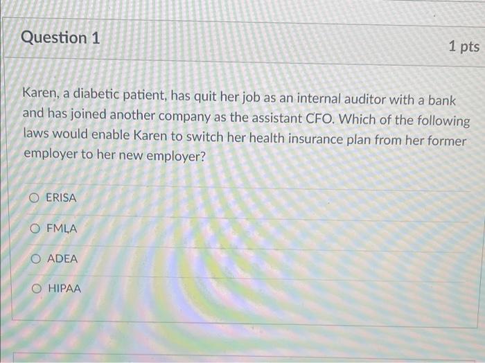Question 1 1 pts Karen, a diabetic patient, has