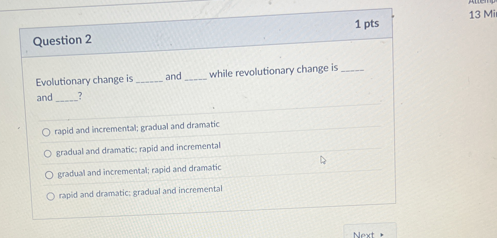 Question 2 1 pts Evolutionary change is and while