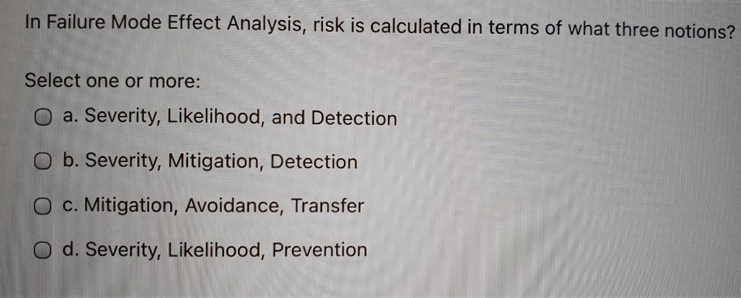 In Failure Mode Effect Analysis, risk is
