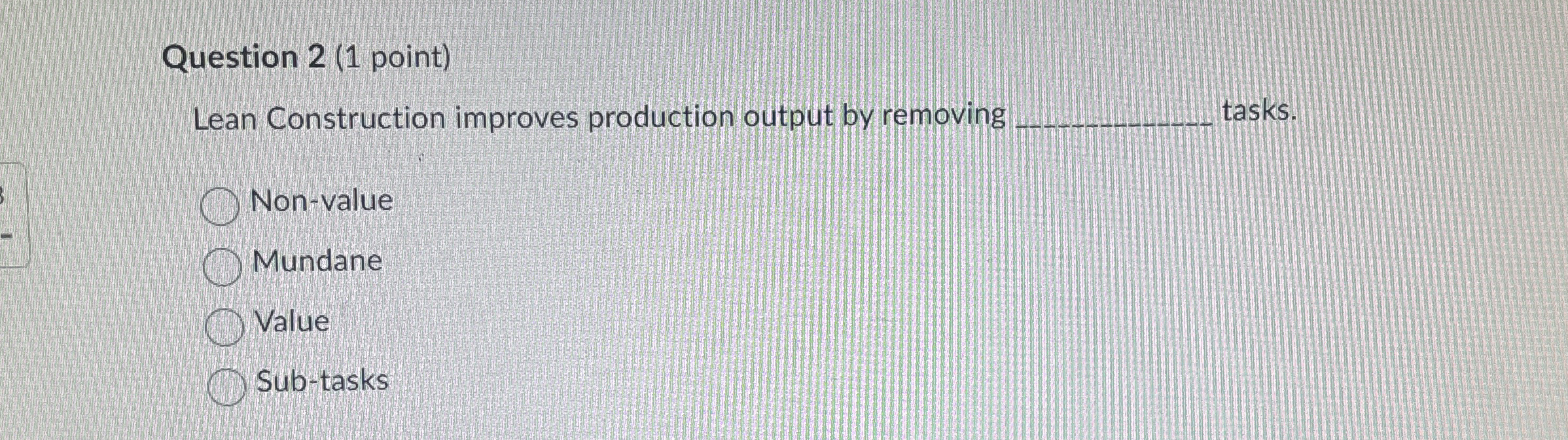 Question 2 ( 1 point ) Lean Construction improves