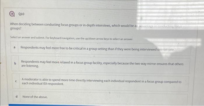 Q10 When deciding between conducting focus groups