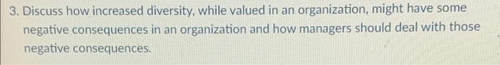3. Discuss how increased diversity, while valued