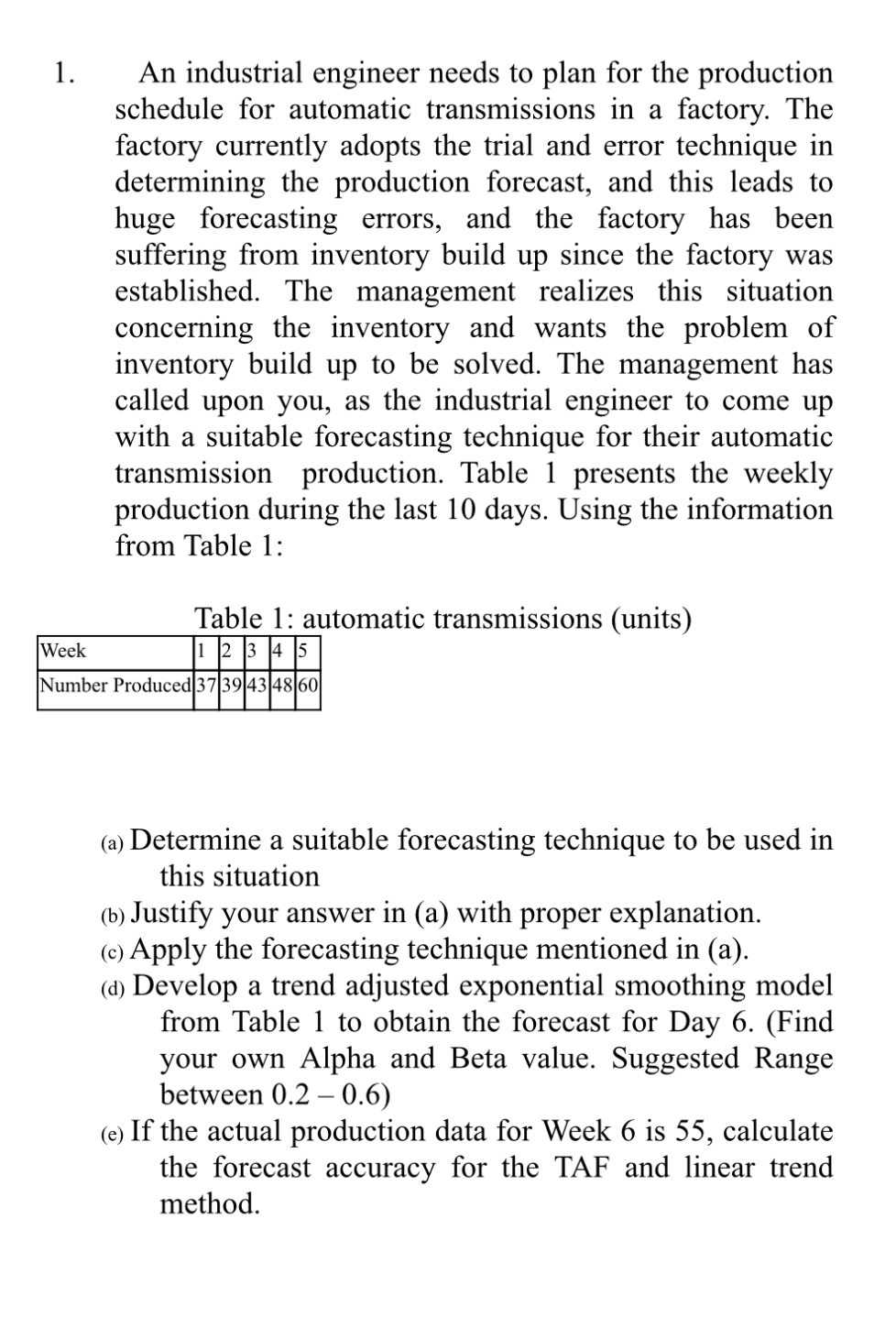 An industrial engineer needs to plan for the