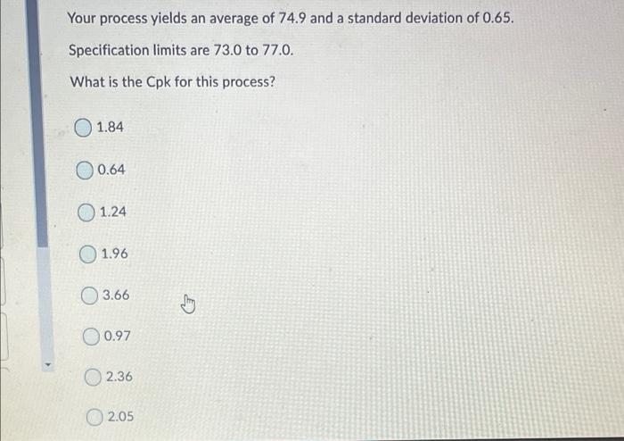 Your process yields an average of 74.9 and a
