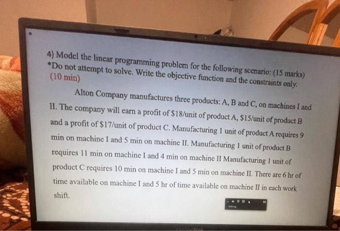 4) Model the linear programming problem for the
