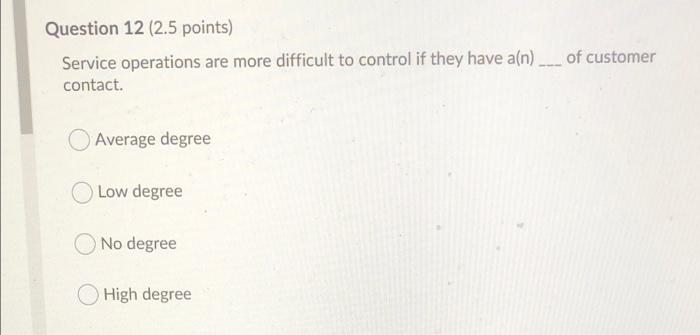 Question 12 (2.5 points) Service operations are