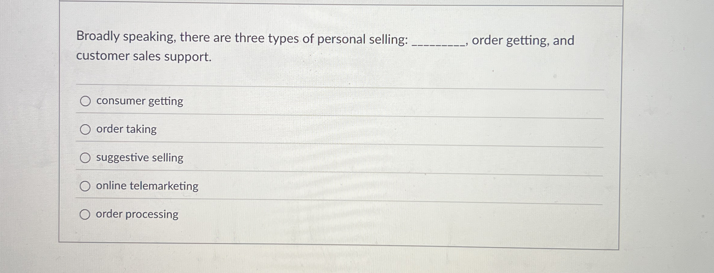Broadly speaking, there are three types of
