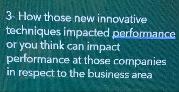 3- How those new innovative techniques impacted
