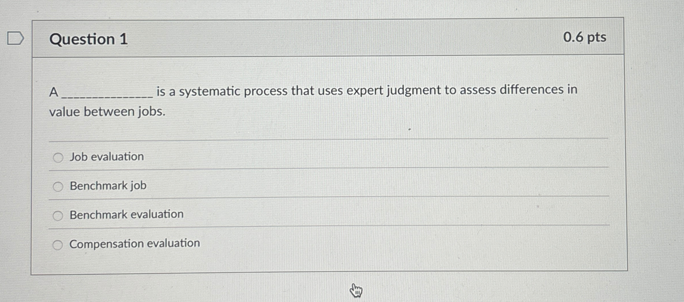 Question 1 0 . 6 pts A is a systematic process