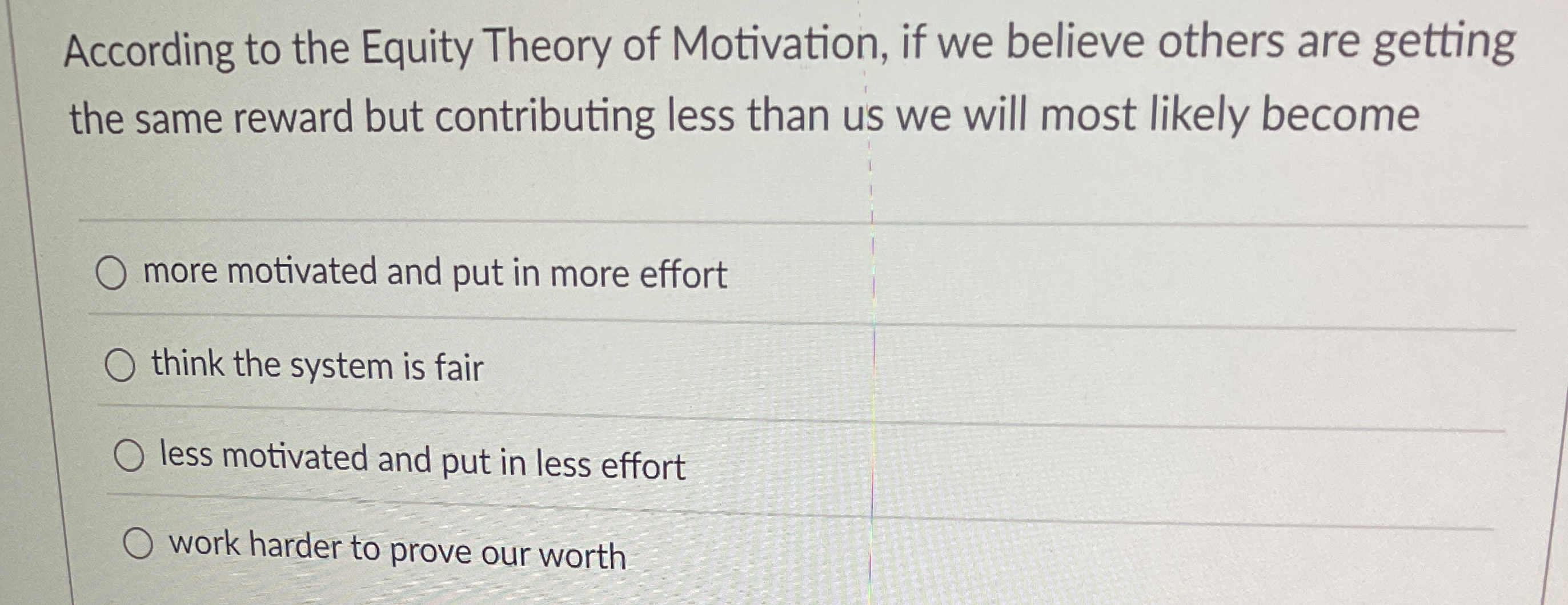 According to the Equity Theory of Motivation, if