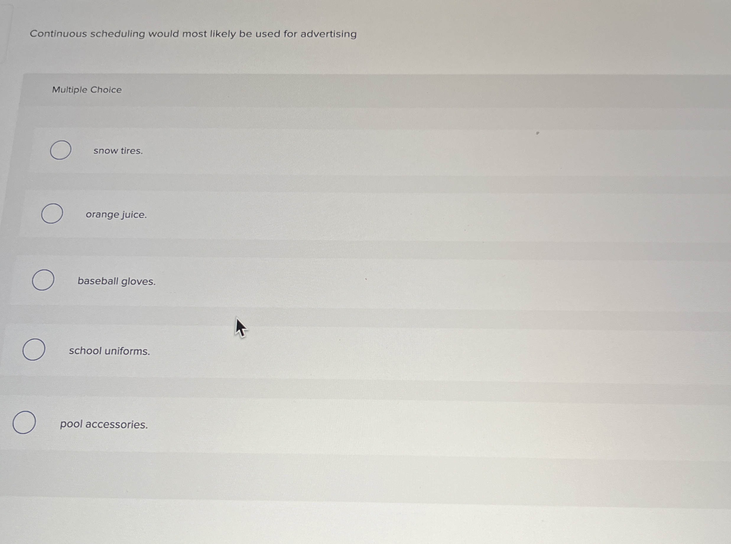 Continuous scheduling would most likely be used
