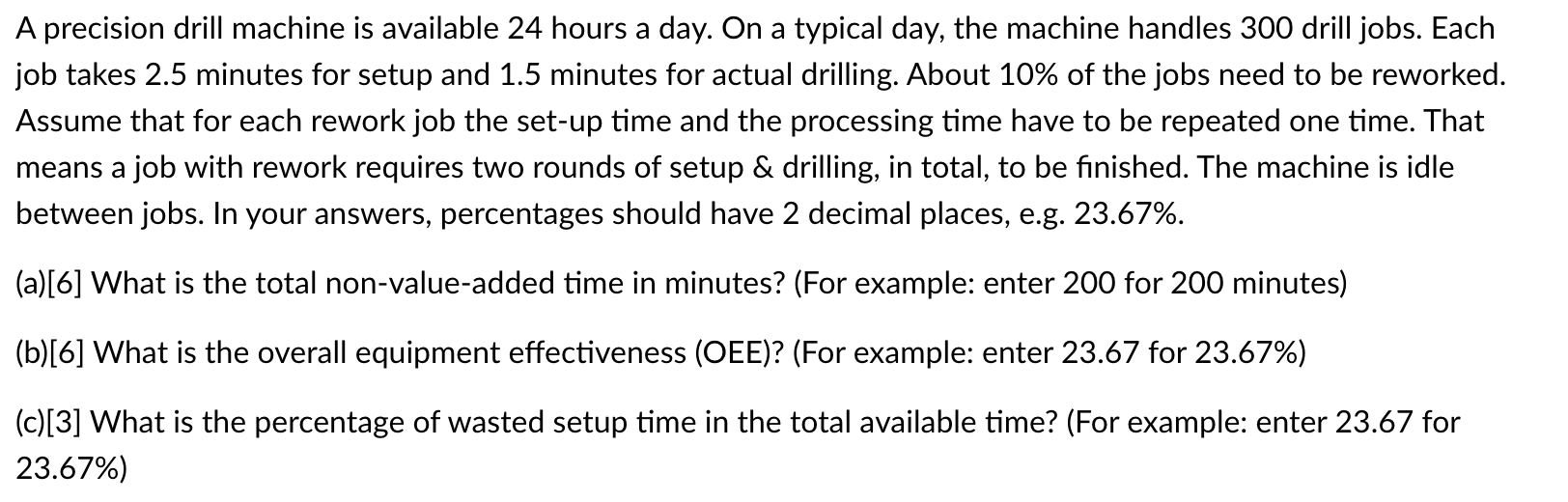 A precision drill machine is available 24 hours a