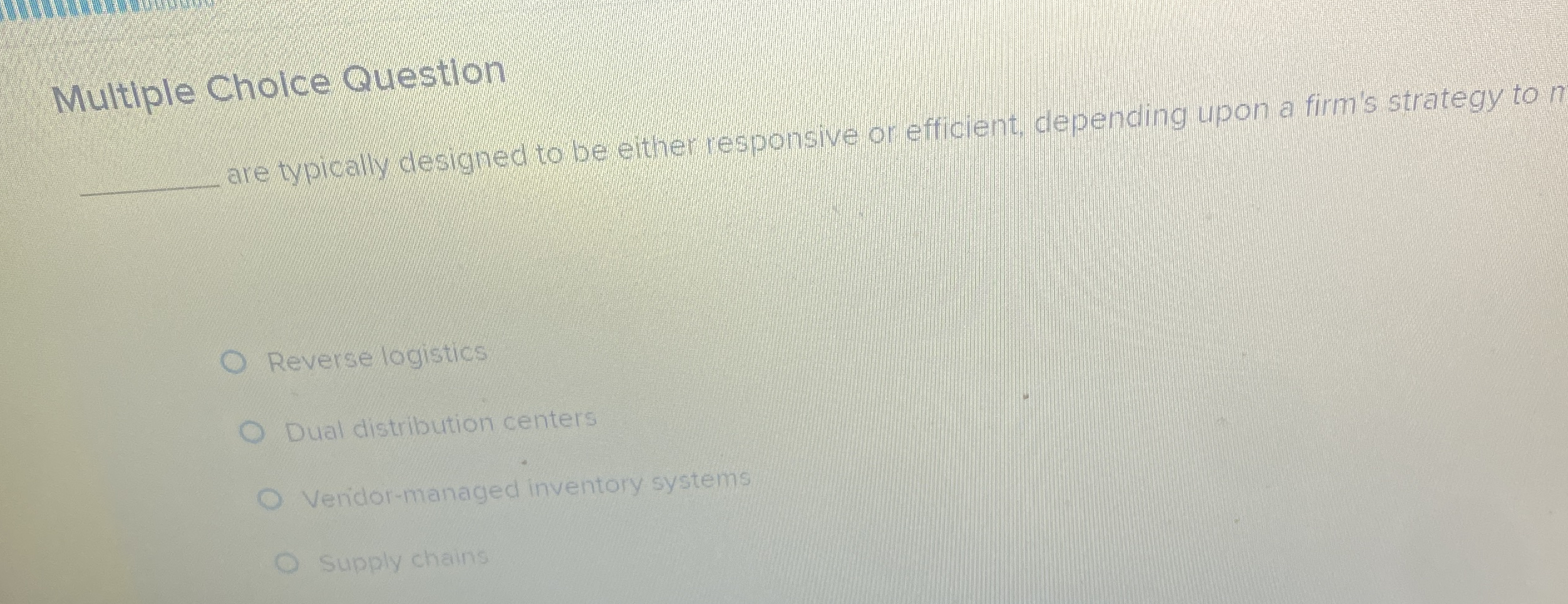 Multiple Cholce Question are typicelly designed